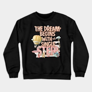 The dream begins with a single step Crewneck Sweatshirt
